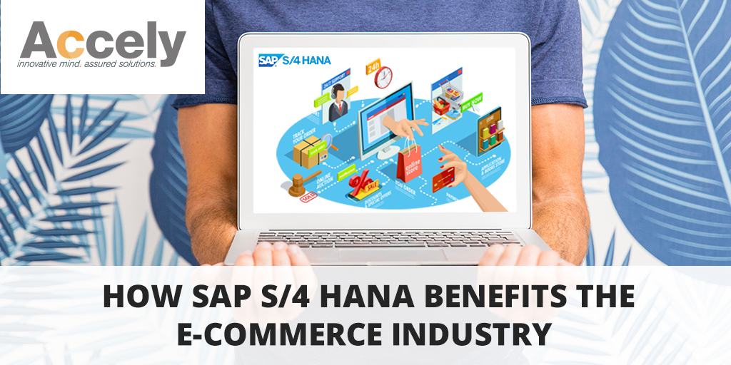 How SAP S4 HANA Benefits the E-Commerce Industry