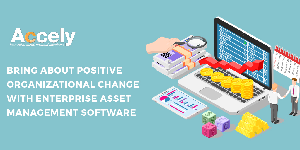 Bring about Positive Organizational Change with Enterprise Asset Management Software