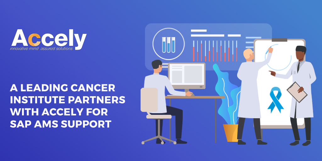 A Leading Cancer Institute Partners with Accely for SAP AMS Support