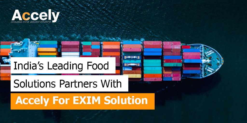 India’s Leading Food Enterprise Partners With Accely For EXIM Solution 