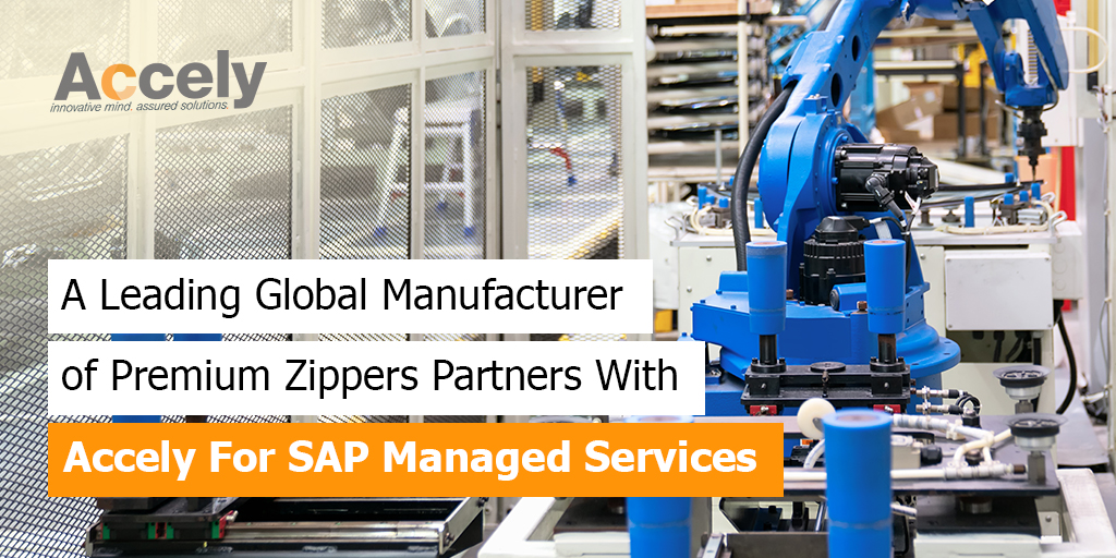 A Leading Global Manufacturer of Premium Zippers Partners With Accely For SAP Managed Services