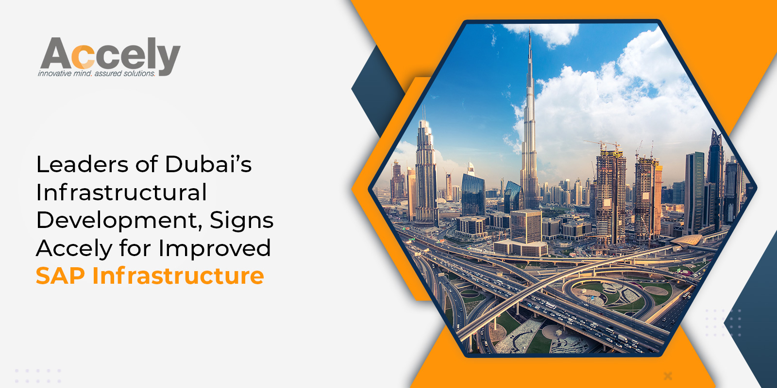 Leaders of Dubai’s Infrastructural Development, Signs Accely for improved SAP Infrastructure