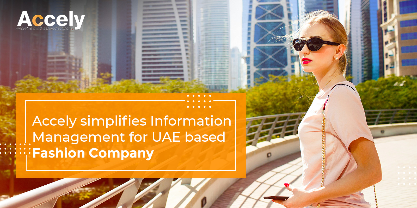Accely simplifies Information Management for UAE based Fashion Company