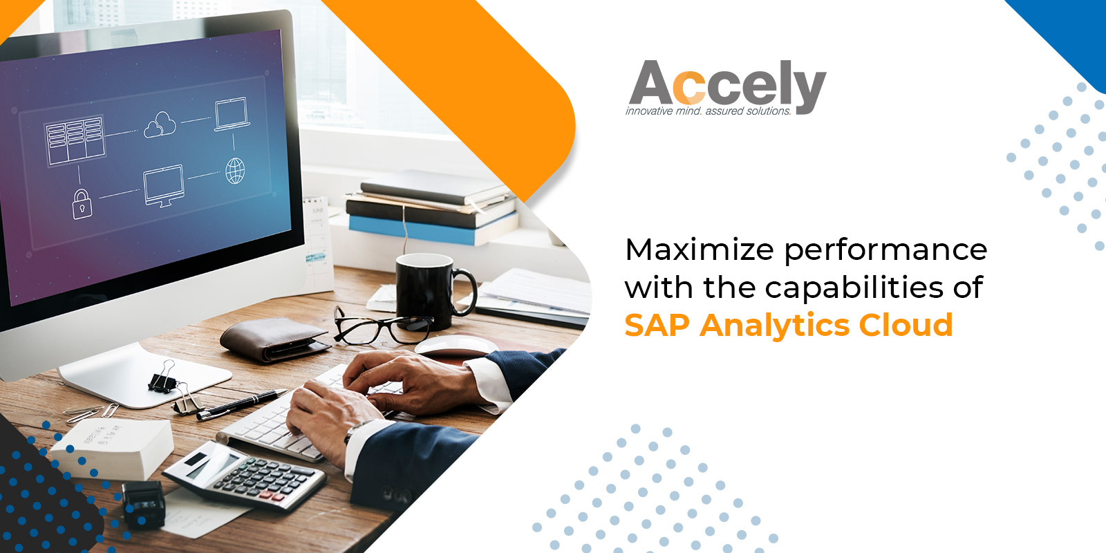 Maximize performance with the capabilities of SAP Analytics Cloud