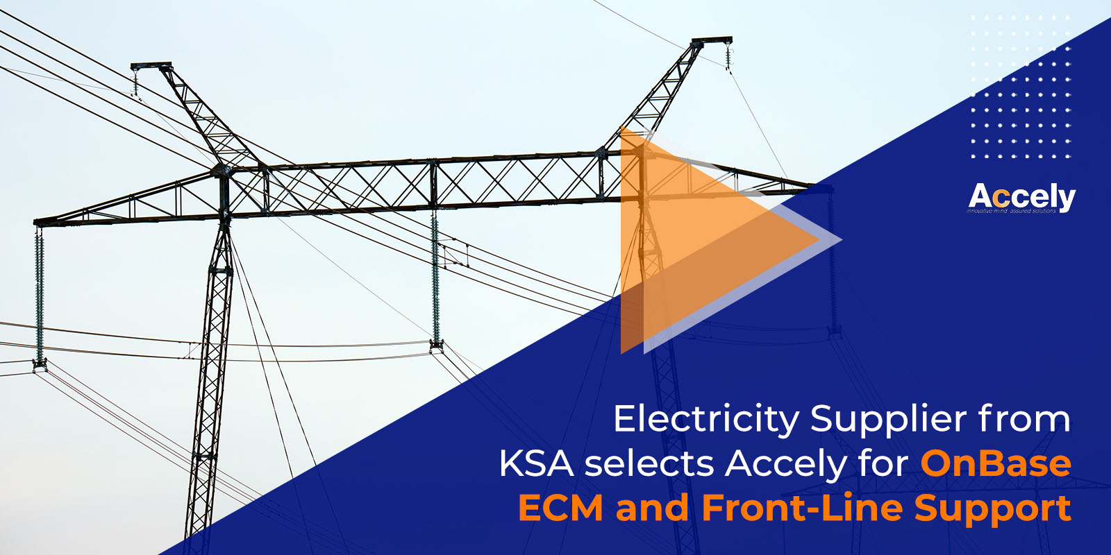Electricity Supplier from KSA selects Accely for OnBase ECM and Front-Line Support