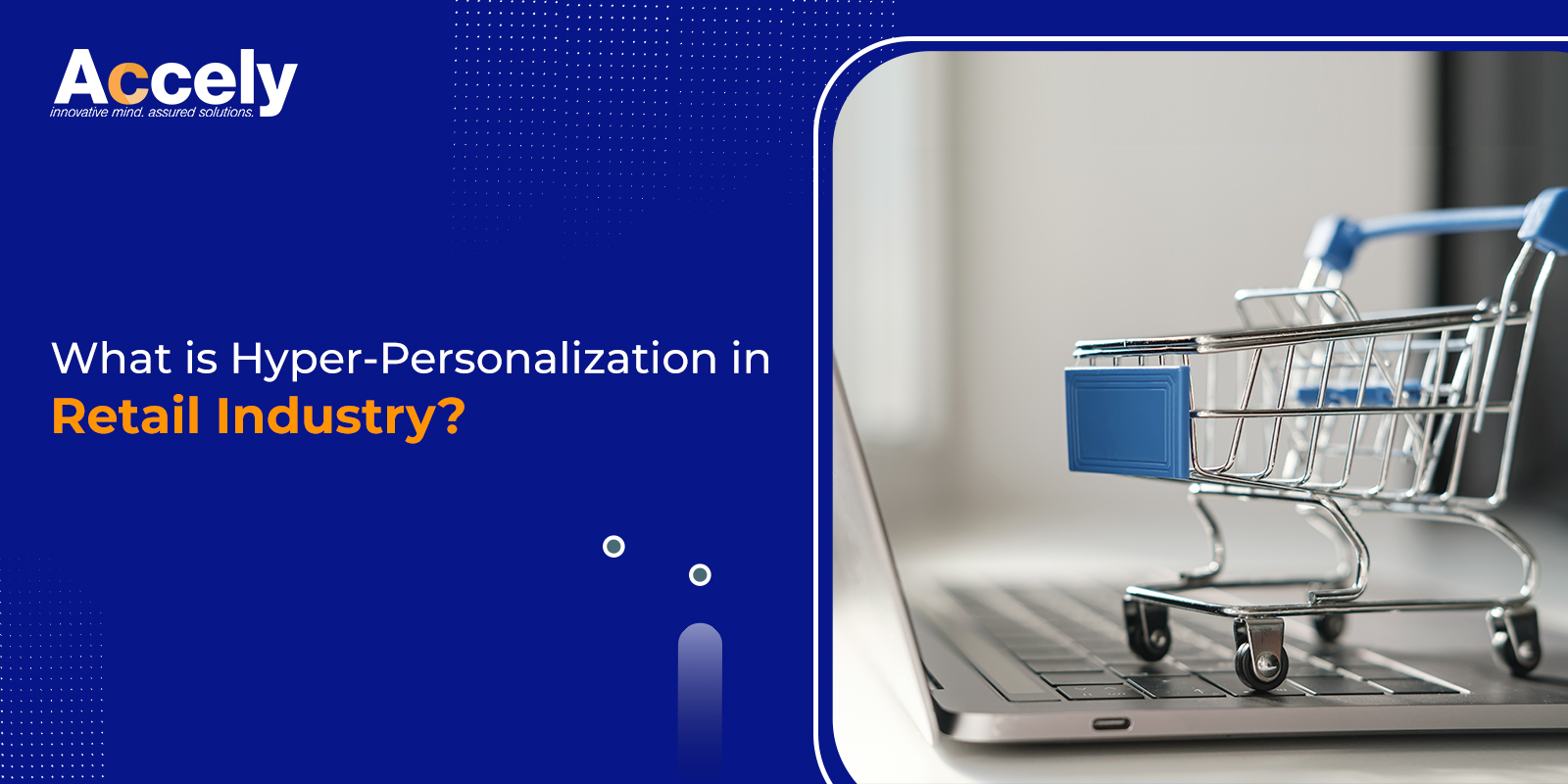 What is Hyper-Personalization in Retail Industry?