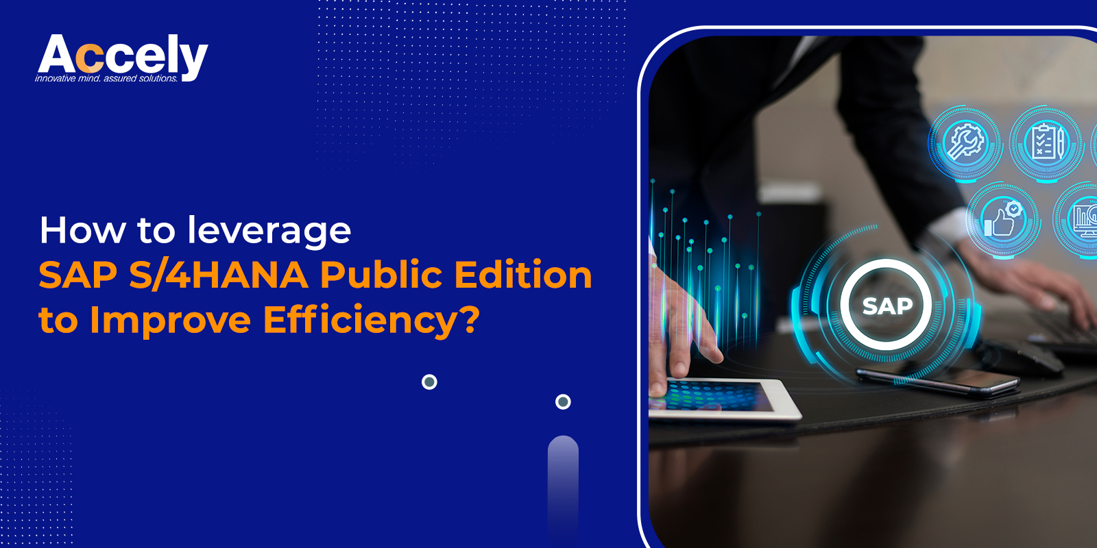 How to leverage SAP S/4HANA Public Edition to Improve Efficiency?