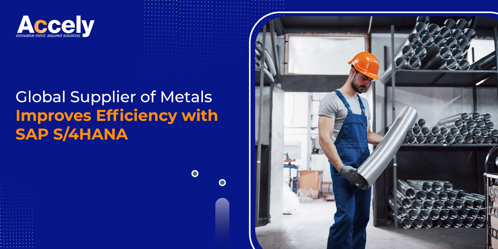 Global Supplier of Metals Improves Efficiency with SAP S/4HANA