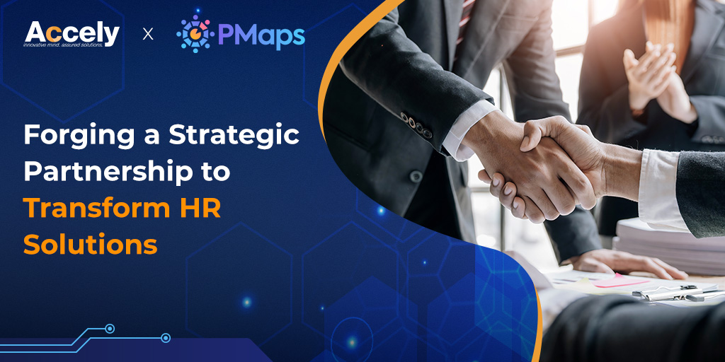 Accely and PMaps Forged a Strategic Partnership to Transform HR Solutions