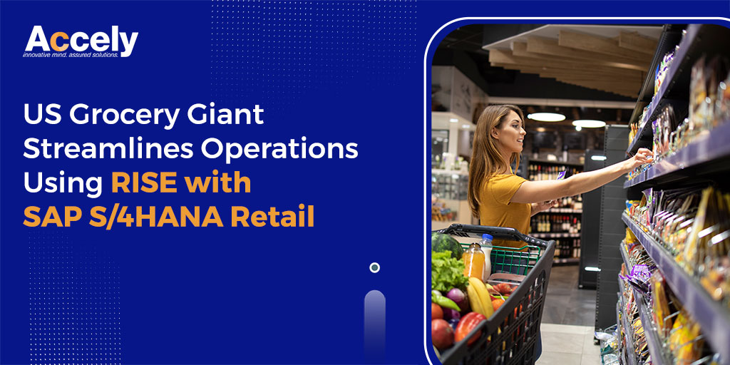 US Grocery Giant Streamlines Operations Using RISE with SAP S/4HANA Retail