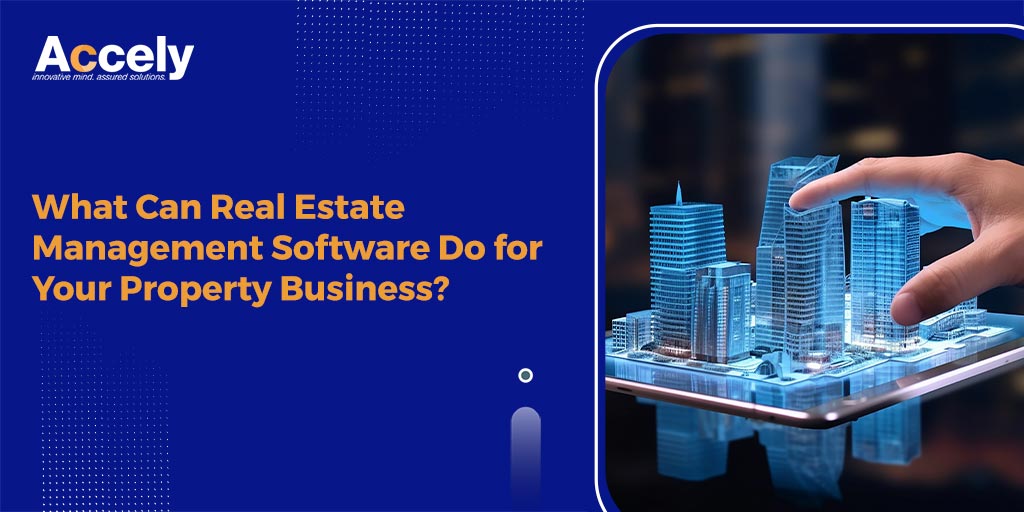 What Can Real Estate Management Software Do for Your Property Business?